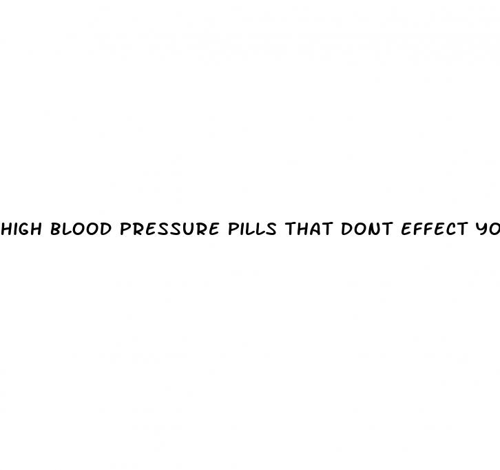 high blood pressure pills that dont effect your sex drive