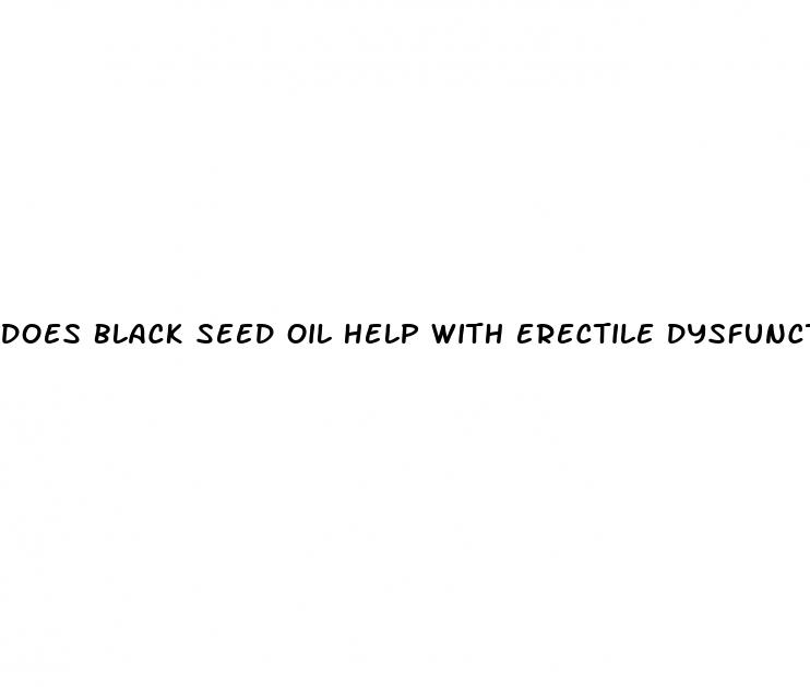 does black seed oil help with erectile dysfunction