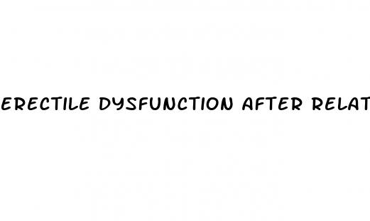 erectile dysfunction after relationship