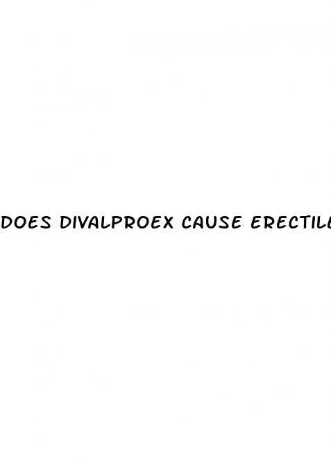 does divalproex cause erectile dysfunction