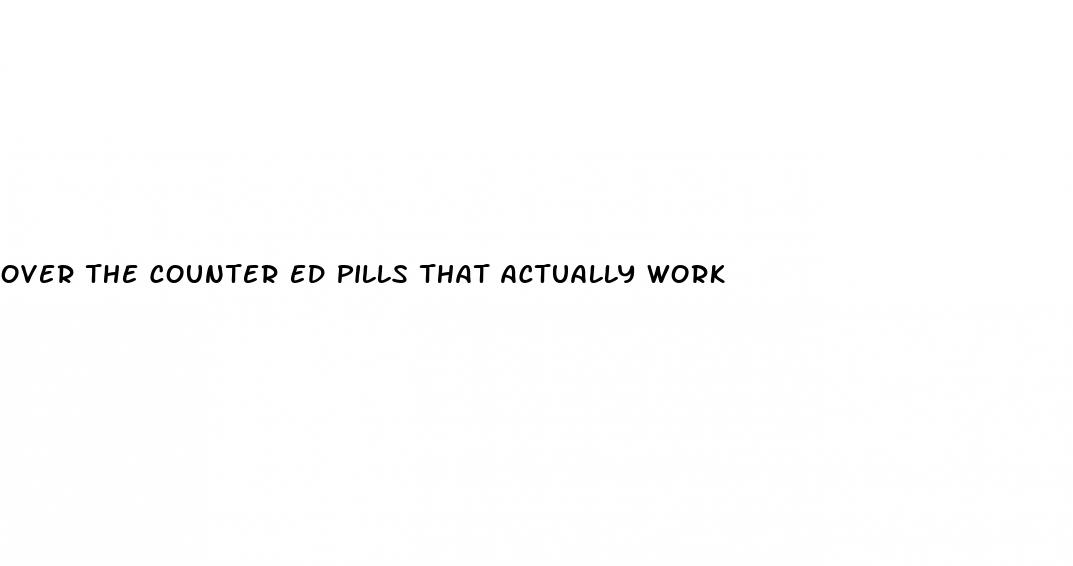 over the counter ed pills that actually work