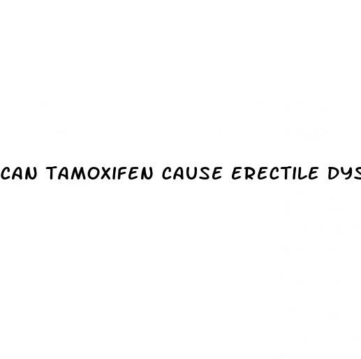 can tamoxifen cause erectile dysfunction