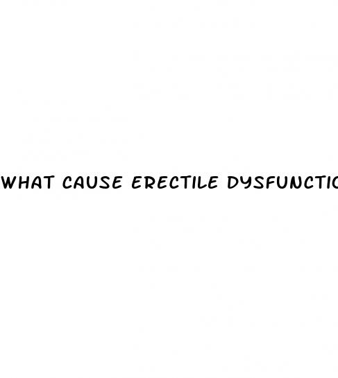 what cause erectile dysfunction