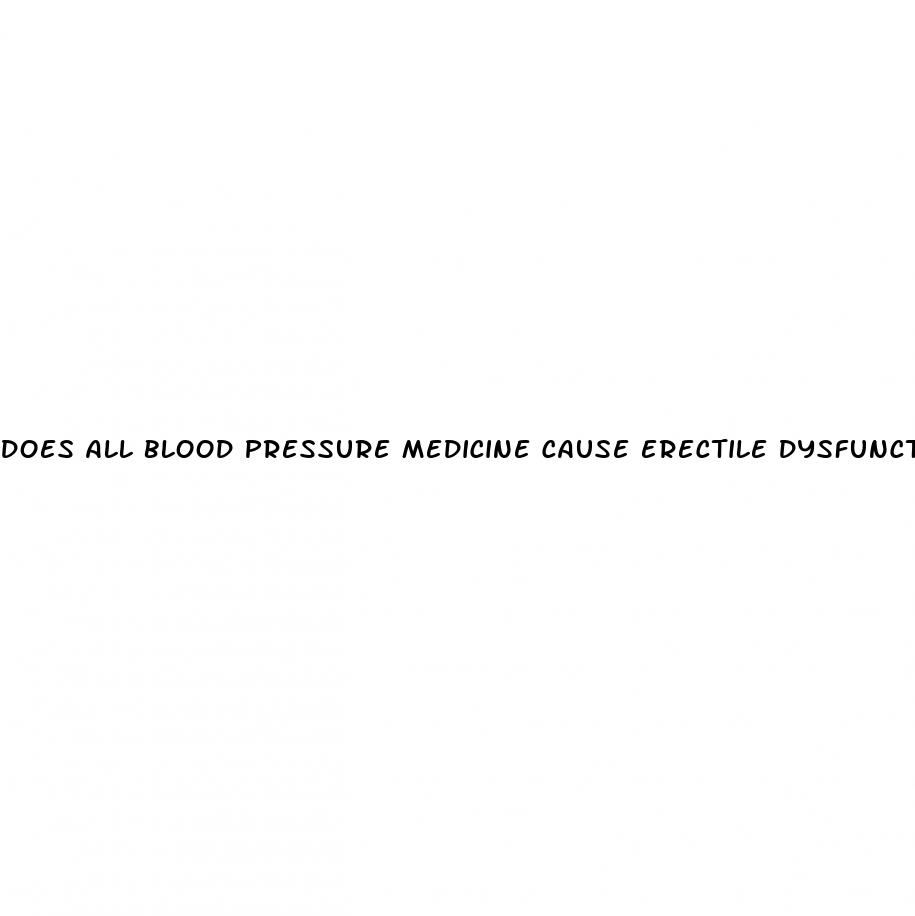 does all blood pressure medicine cause erectile dysfunction