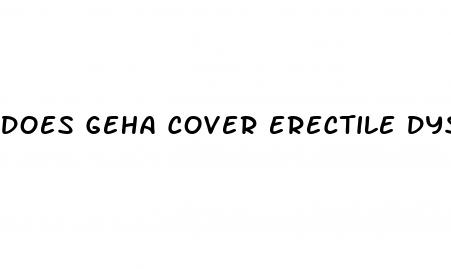 does geha cover erectile dysfunction