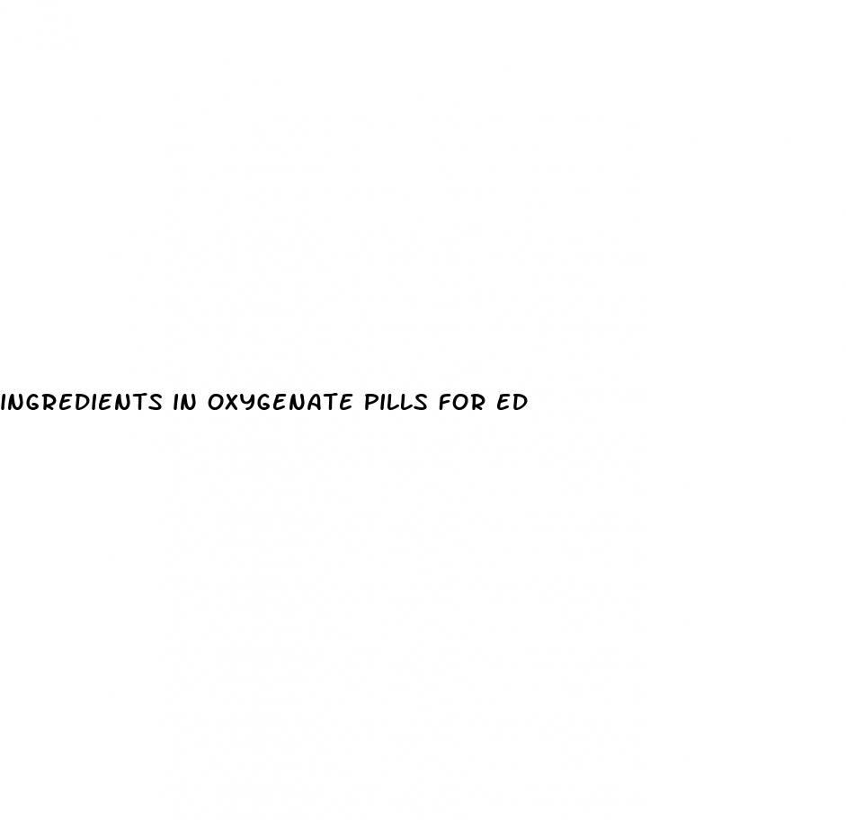 ingredients in oxygenate pills for ed