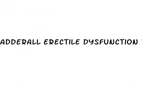 adderall erectile dysfunction reddit