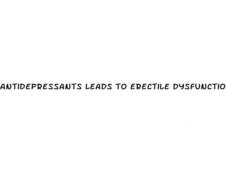 antidepressants leads to erectile dysfunction