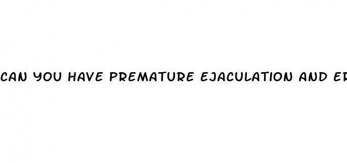 can you have premature ejaculation and erectile dysfunction