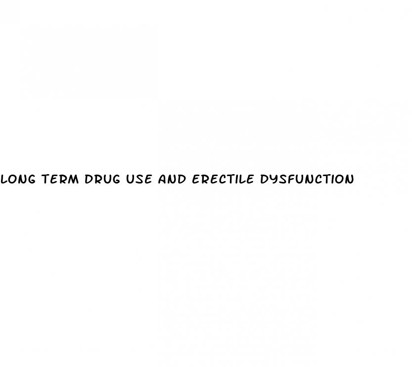 long term drug use and erectile dysfunction