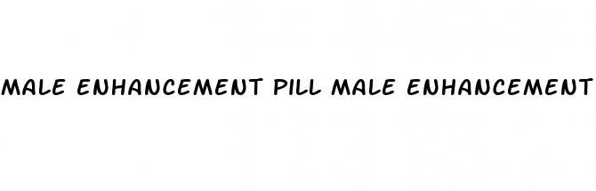 male enhancement pill male enhancement pill