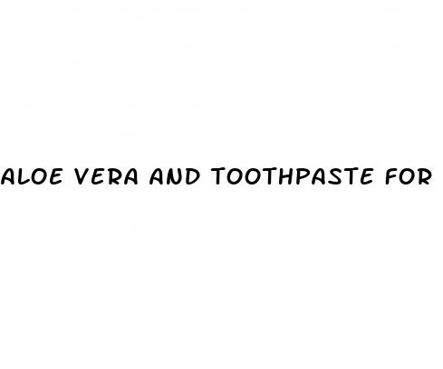 aloe vera and toothpaste for male enhancement