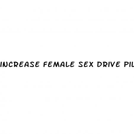 increase female sex drive pills india