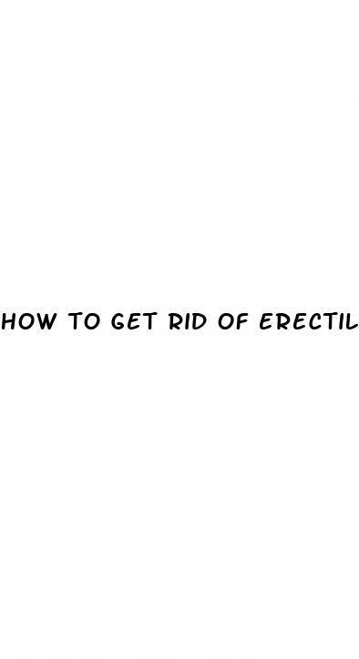 how to get rid of erectile dysfunction anxiety