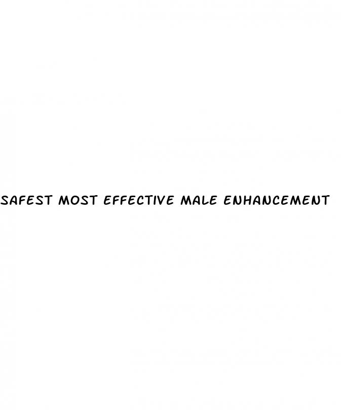 safest most effective male enhancement