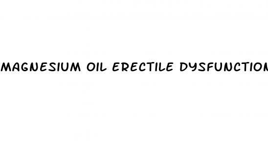 magnesium oil erectile dysfunction