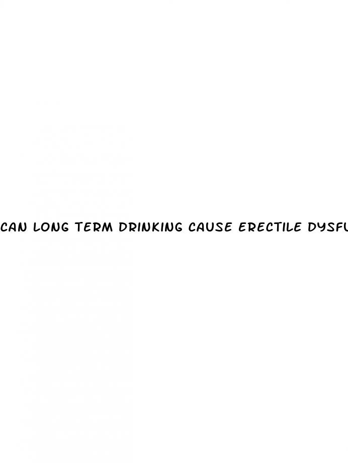 can long term drinking cause erectile dysfunction