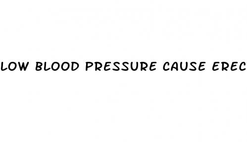 low blood pressure cause erectile dysfunction