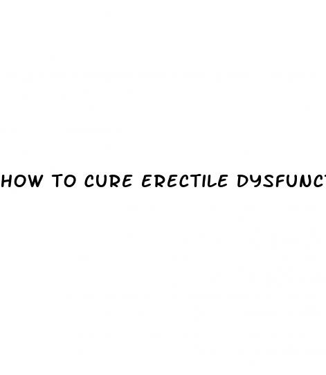 how to cure erectile dysfunction ayurveda