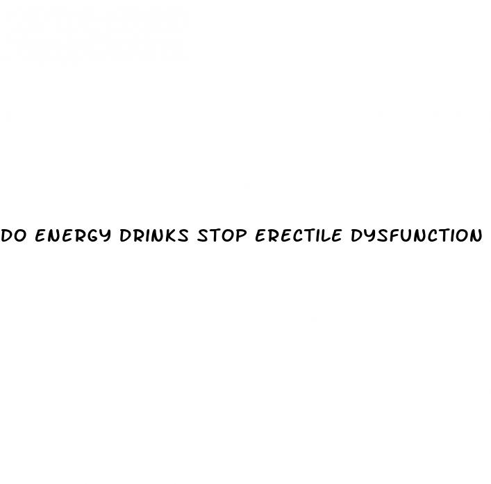 do energy drinks stop erectile dysfunction