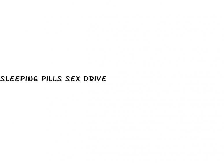 sleeping pills sex drive