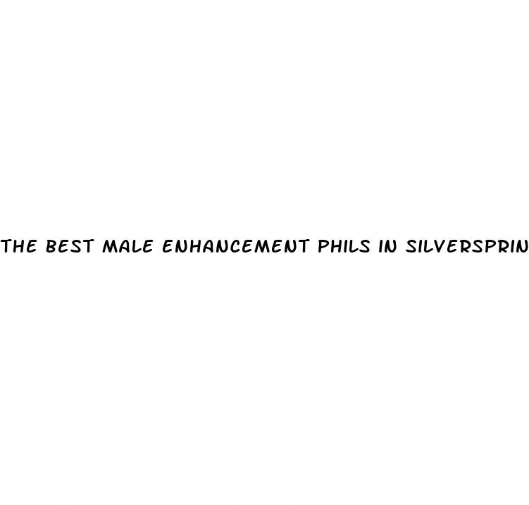 the best male enhancement phils in silverspring