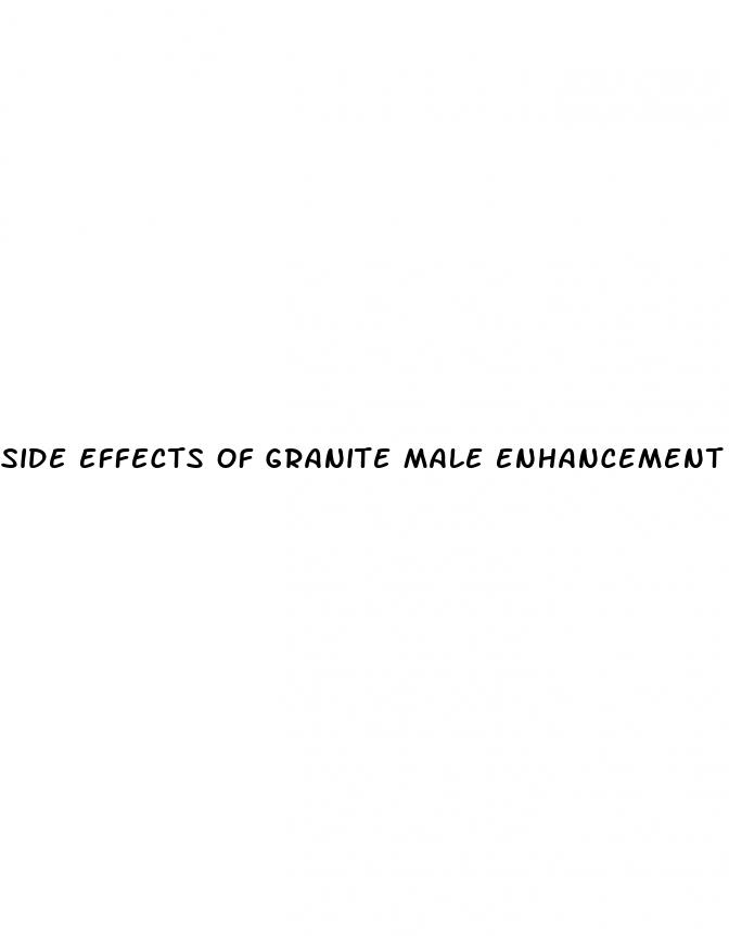 side effects of granite male enhancement