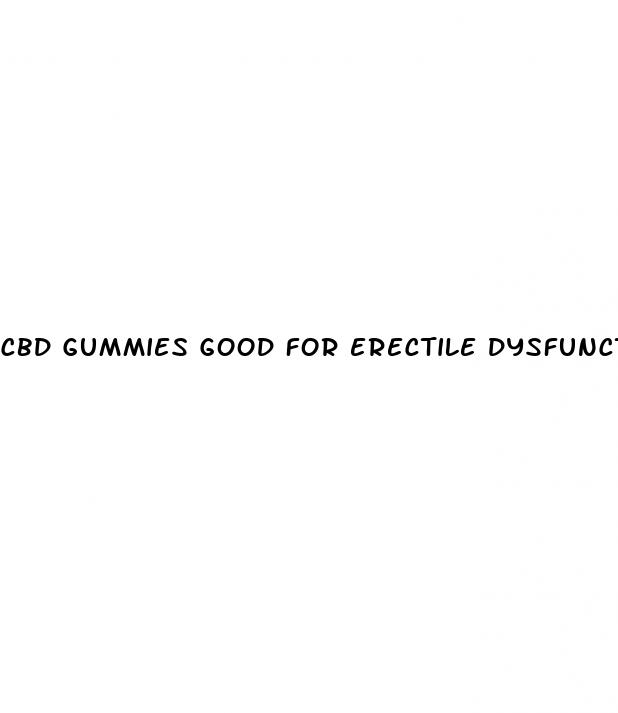 cbd gummies good for erectile dysfunction