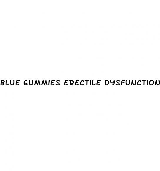 blue gummies erectile dysfunction