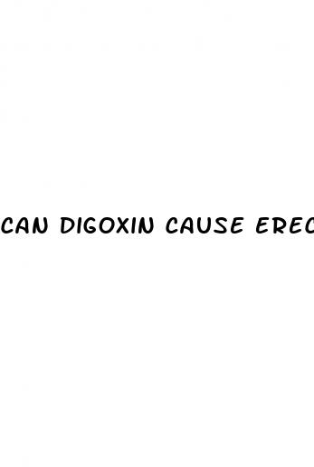 can digoxin cause erectile dysfunction