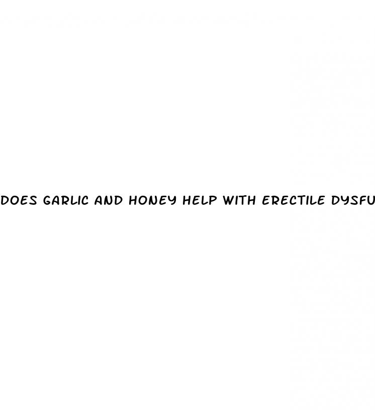 does garlic and honey help with erectile dysfunction