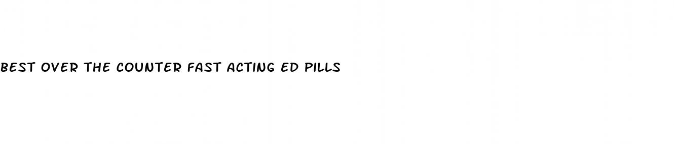 best over the counter fast acting ed pills