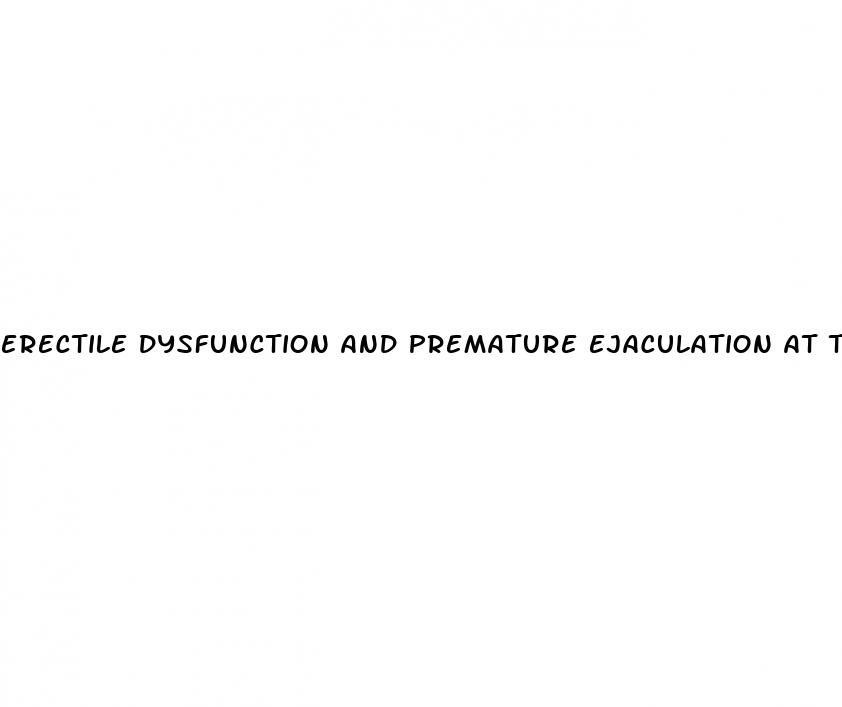 erectile dysfunction and premature ejaculation at the same time