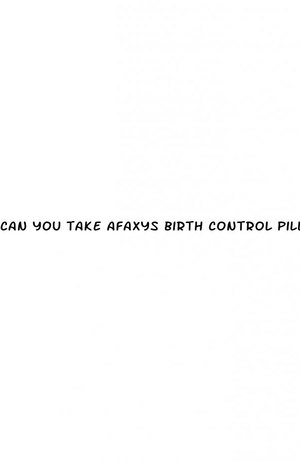 can you take afaxys birth control pill after sex