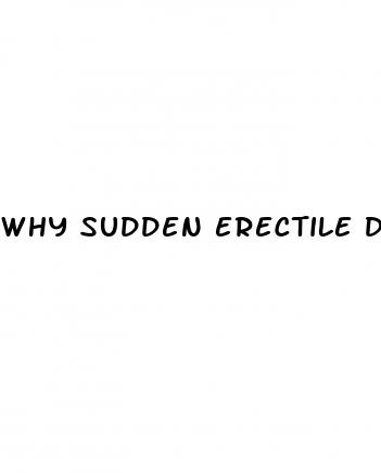 why sudden erectile dysfunction