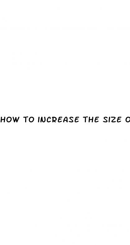 how to increase the size of your penis