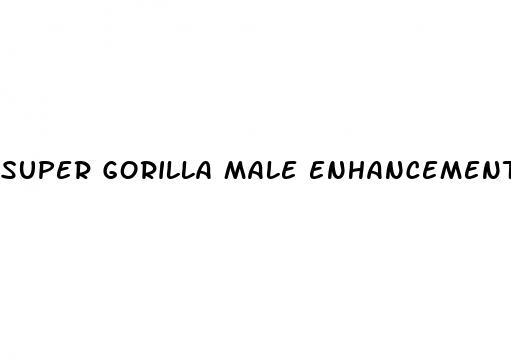 super gorilla male enhancement pills