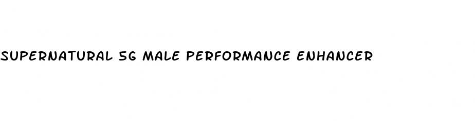 supernatural 5g male performance enhancer