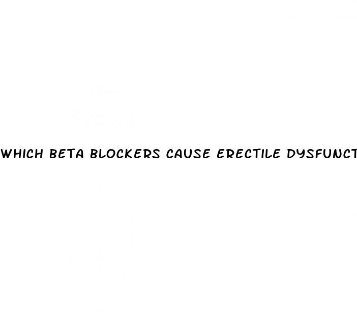 which beta blockers cause erectile dysfunction