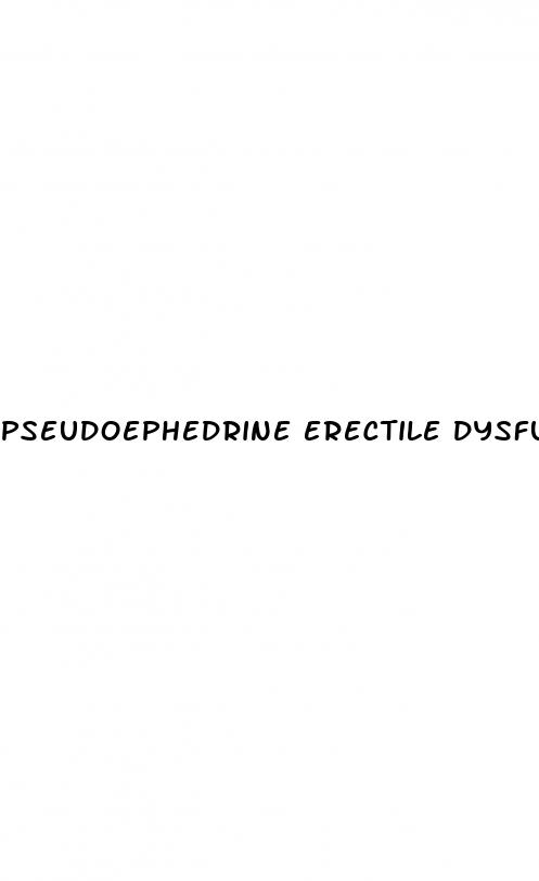 pseudoephedrine erectile dysfunction reddit