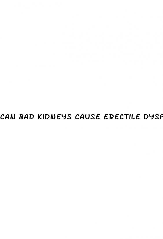 can bad kidneys cause erectile dysfunction