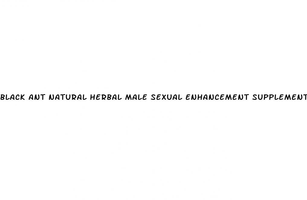 black ant natural herbal male sexual enhancement supplement