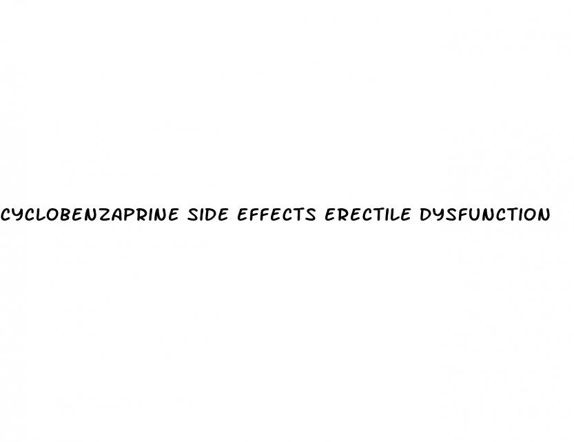 cyclobenzaprine side effects erectile dysfunction