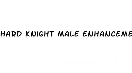 hard knight male enhancement pills