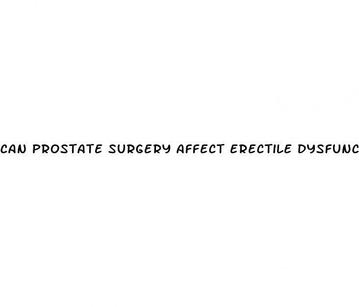 can prostate surgery affect erectile dysfunction