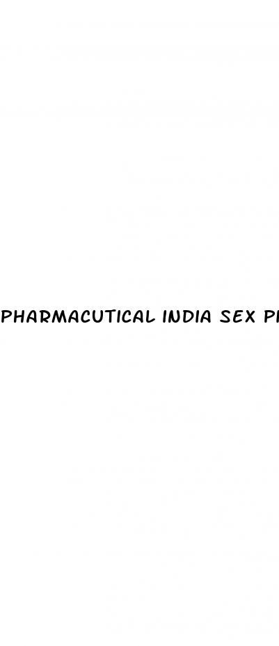 pharmacutical india sex pills