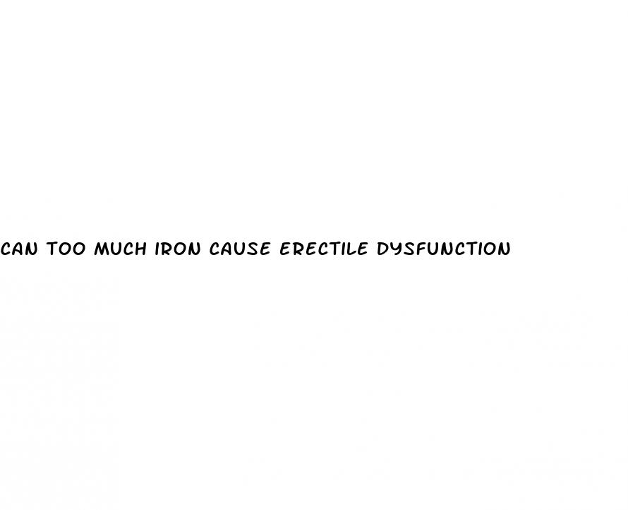 can too much iron cause erectile dysfunction