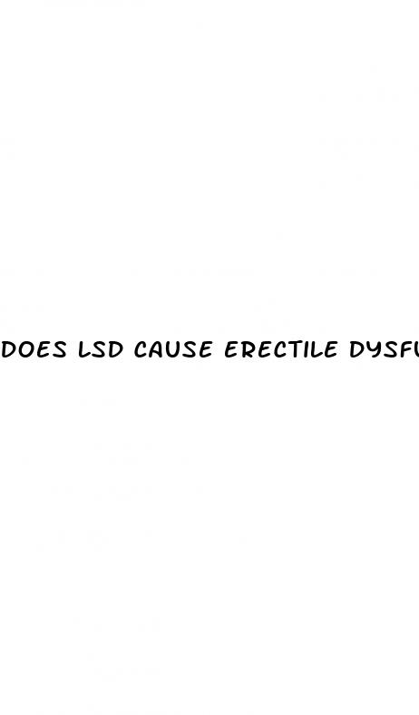 does lsd cause erectile dysfunction