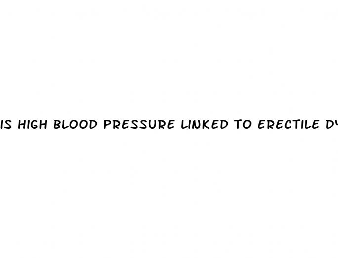 is high blood pressure linked to erectile dysfunction