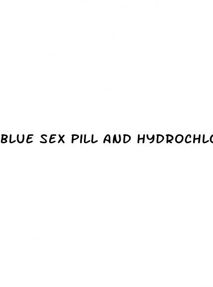 blue sex pill and hydrochlorothiazide